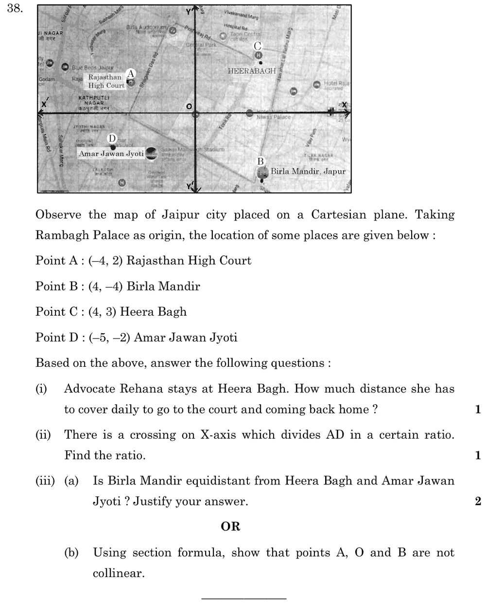 Observe the map of Jaipur city placed on a Cartesian plane. Taking Rambagh Palace as origin, the location of some places Figure: Map of Jaipur on a Cartesian plane with origin O at Rambagh Palace: A(−4, 2) Rajasthan High Court, B(4, −4) Birla Mandir, C(4, 3) Heera Bagh, D(−5, −2) Amar Jawan Jyoti (the coordinates are given in the text).